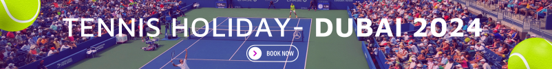 Tennis HOLIDAY- DUBAI 2024