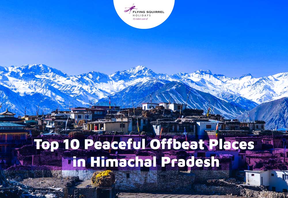 Top 10 Peaceful Offbeat Places in Himachal Pradesh