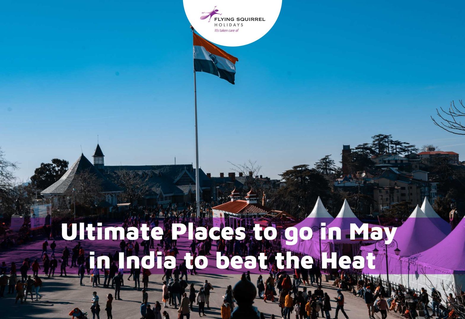 Ultimate Places to go in May in India to beat the Heat