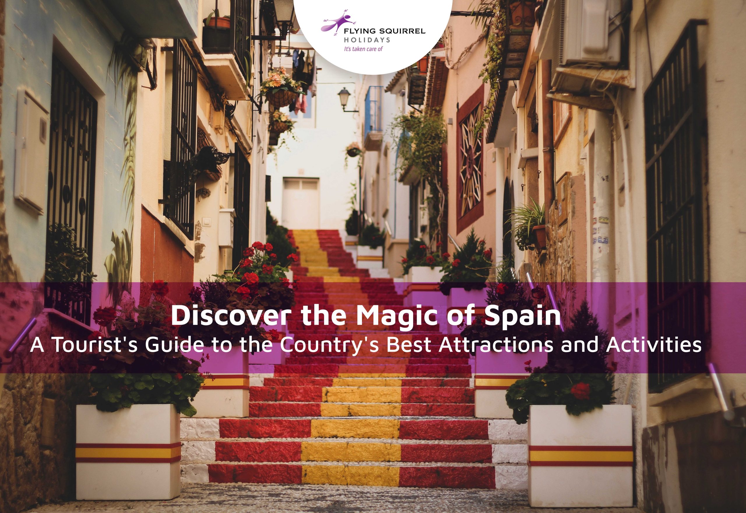 Top Places To Visit In Spain : Your Ultimate Travel Guide - Flying Squirrel  Holidays