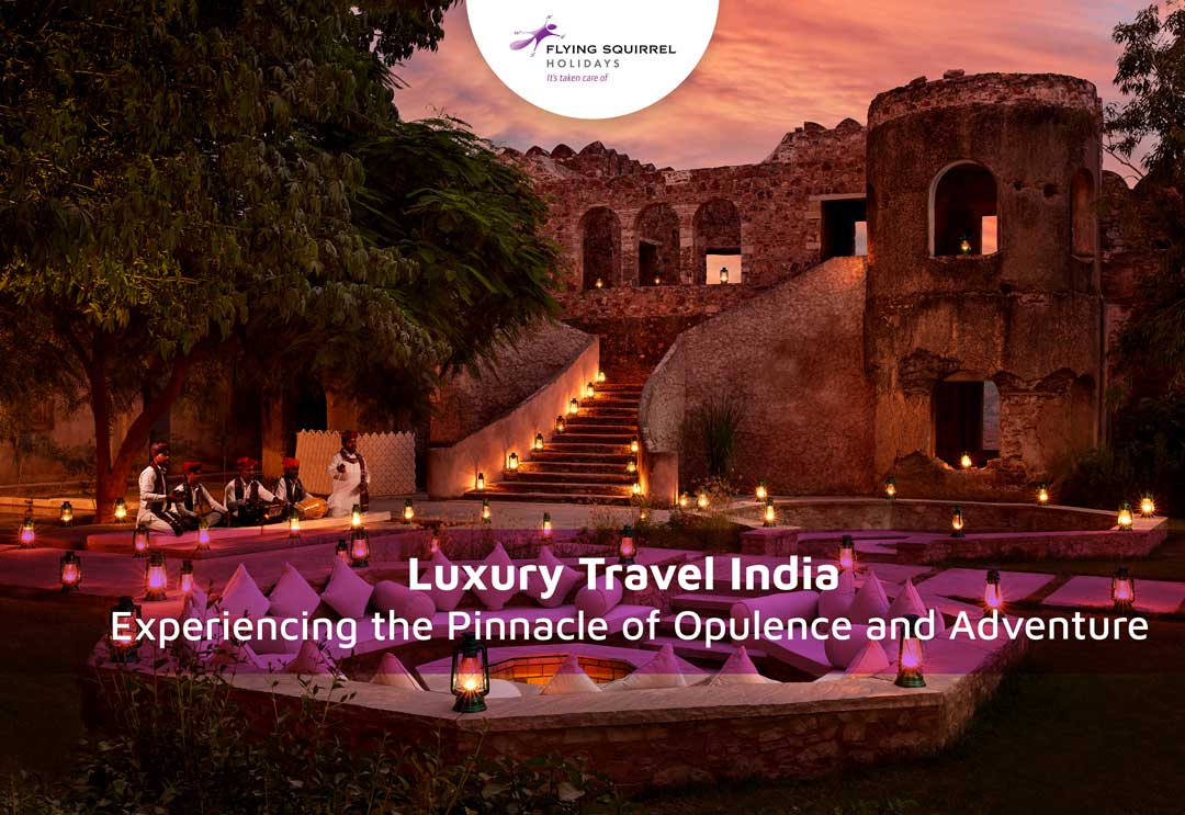 Luxury Travel India: Experiencing the Pinnacle of Opulence and Adventure