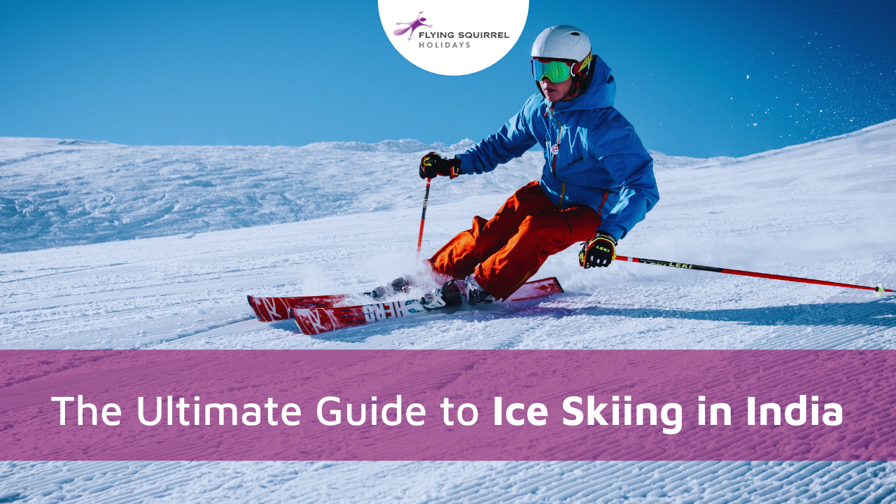 The Ultimate Guide to Ice Skiing in India