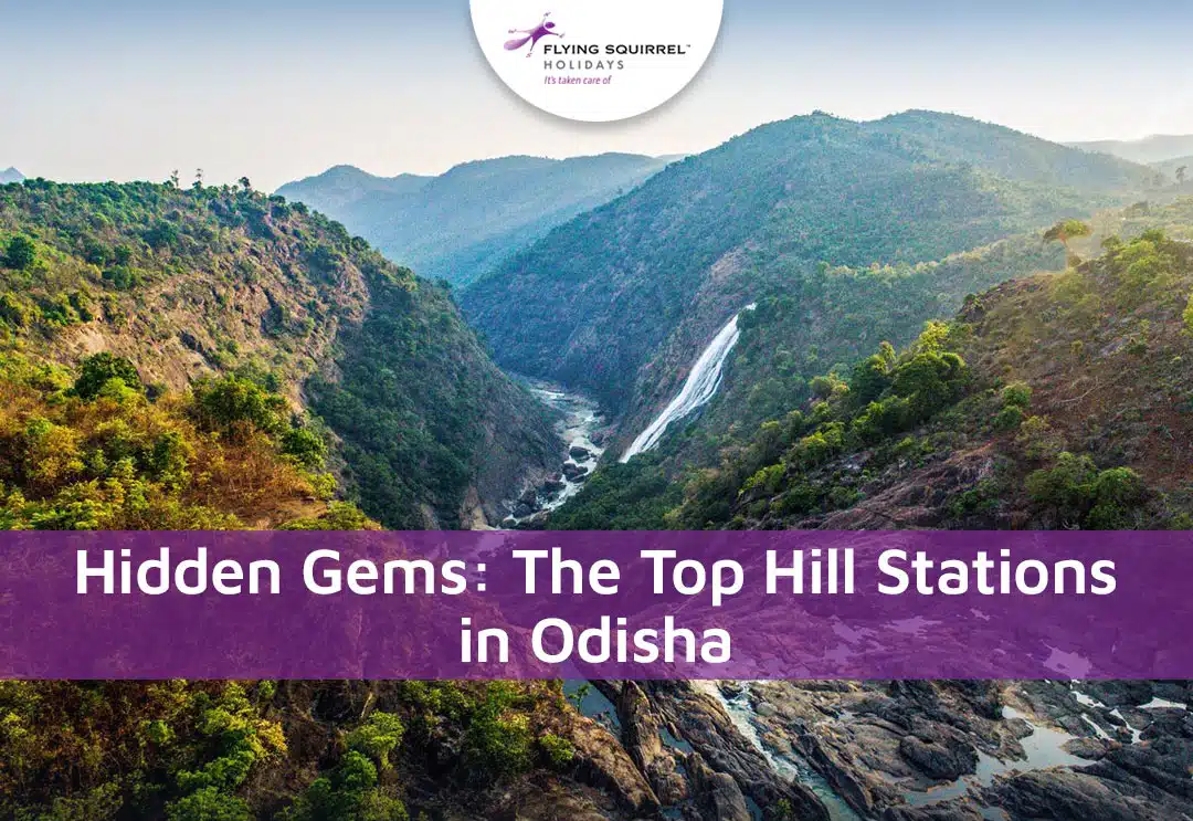 Hidden Gems: The Top Hill Stations in Odisha