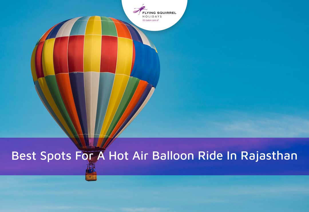 Best Spots For A Hot Air Balloon Ride In Rajasthan