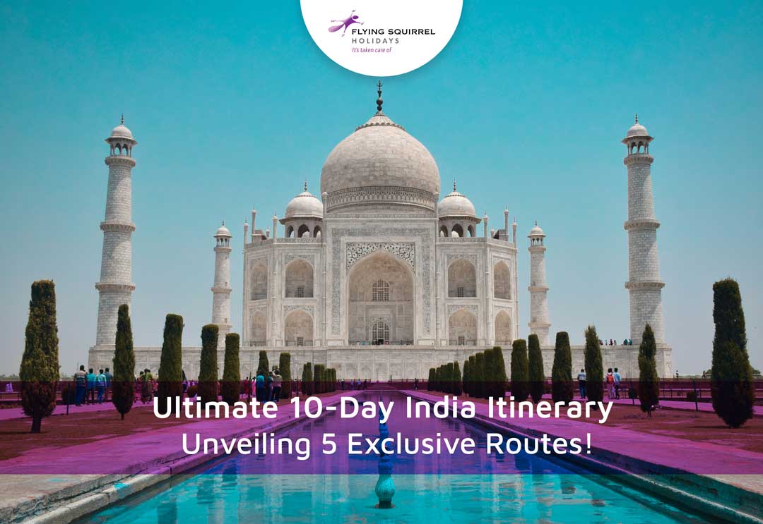 Ultimate 10-Day India Itinerary: Unveiling 5 Exclusive Routes!