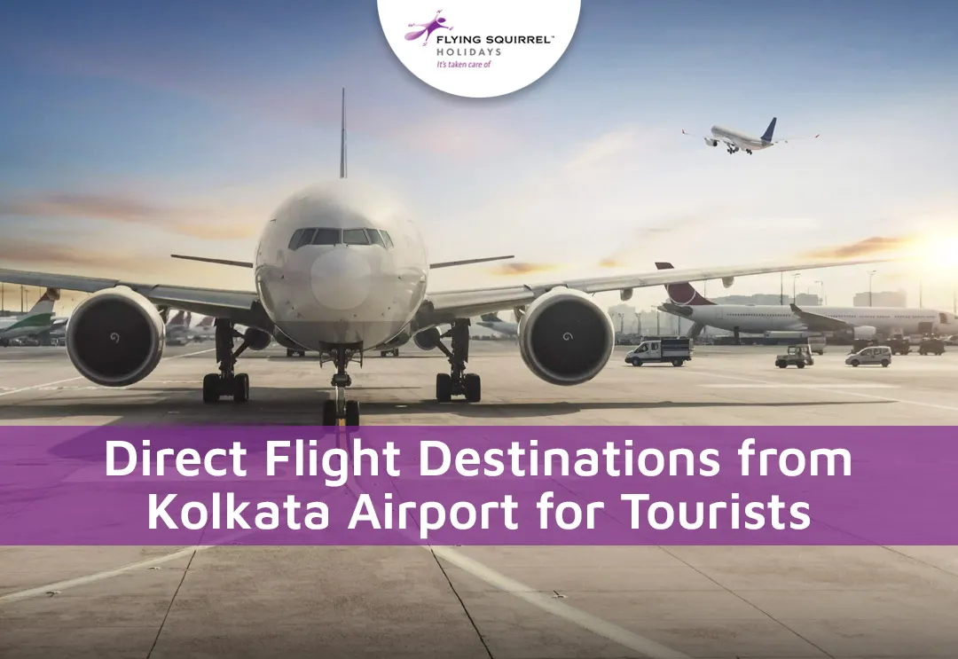 Direct Flight Destinations from Kolkata Airport for Tourists